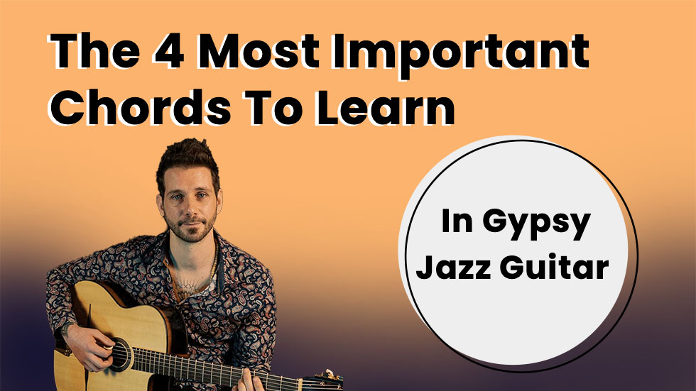 The 4 Most Important Chords To Learn in Gypsy Jazz Guitar